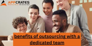 benefits of outsourcing with a dedicated team