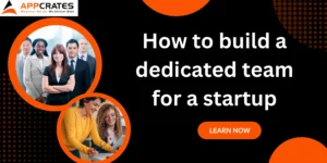 how to build a dedicated team for a startup
